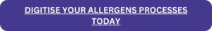 DIGITISE YOUR ALLERGENS PROCESSES TODAY